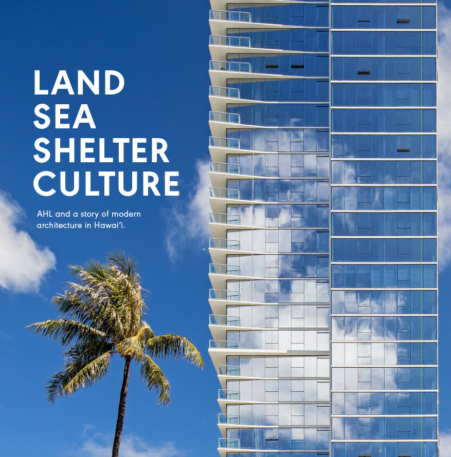 Land, Sea, Shelter, & Culture: A Story of Modern Architecture in Hawai'i