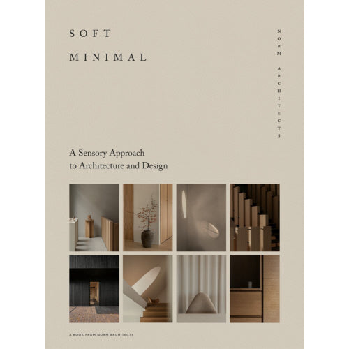 Soft Minimal: A Sensory Approach to Architecture and Design